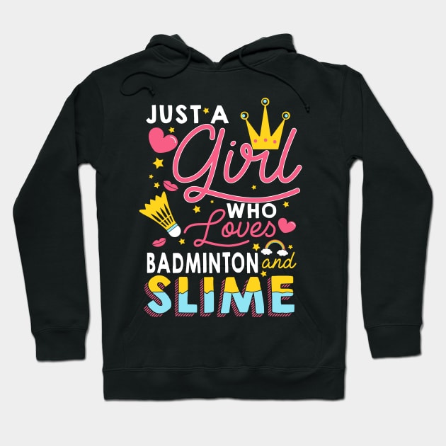 Just A Girl Who Loves Badminton And Slime Hoodie by biNutz